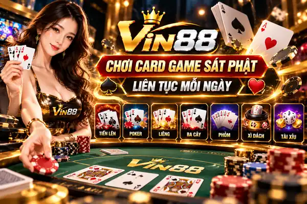Chơi Card Game Sát Phạt Liên Tục Mỗi Ngày Chơi card game Vin88 với các trò chơi bài Tiến Lên, Poker, Liêng và Phỏm.