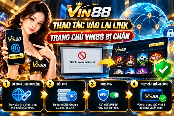 Hướng Dẫn Vào Lại Trang Chủ Vin88 Bị Chặn Thao tác vào lại trang chủ Vin88 bị chặn với hình ảnh hướng dẫn xử lý lỗi truy cập website.